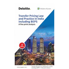 Transfer Pricing Law and Practice in India including BEPS, 5th Edition Transfer Pricing Law and Practice in India including BEPS, 5th Edition